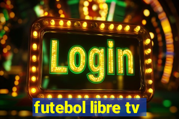 futebol libre tv